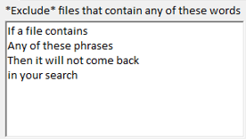 Blank to exclude nothing - or list phrases that should disqualify a file from your results'